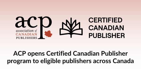 Association of Canadian Publishers opens Certified Canadian Publisher program to eligible publishers across Canada